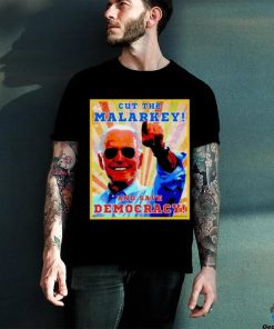 Biden Cut The Malarkey and Save Democracy Shirt