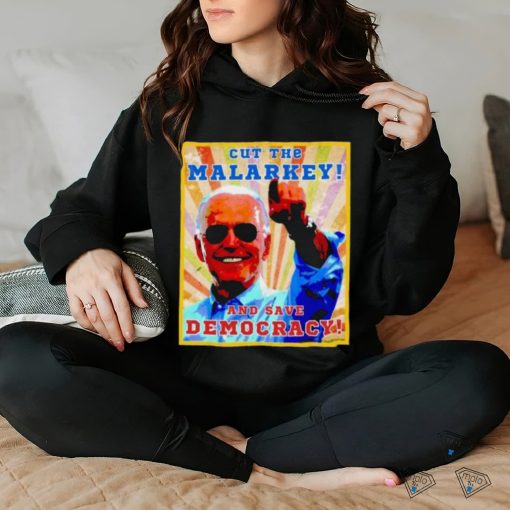 Biden Cut The Malarkey and Save Democracy Shirt