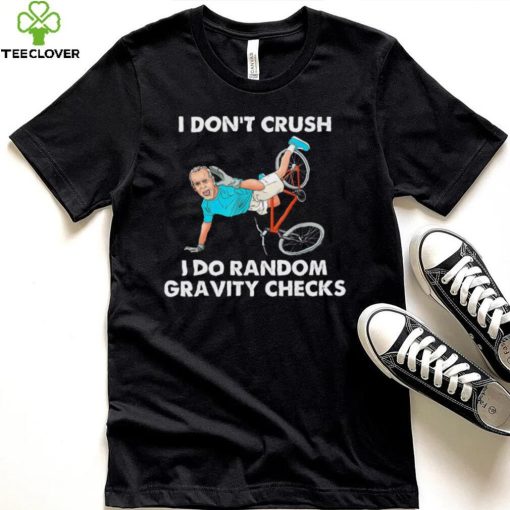 Biden Falling Off I Don’t Crush Random Gravity Checks T Shirt