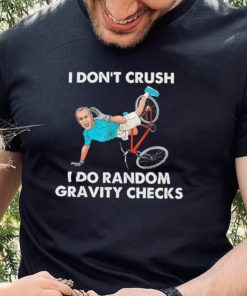 Biden Falling Off I Don’t Crush Random Gravity Checks T Shirt