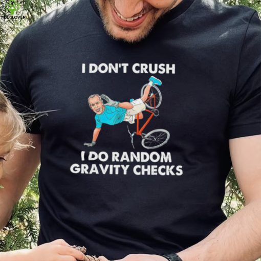 Biden Falling Off I Don’t Crush Random Gravity Checks T Shirt