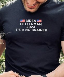 Biden Fetterman 2024 It’s A No Brainer Political Biden, Anti Biden Shirt