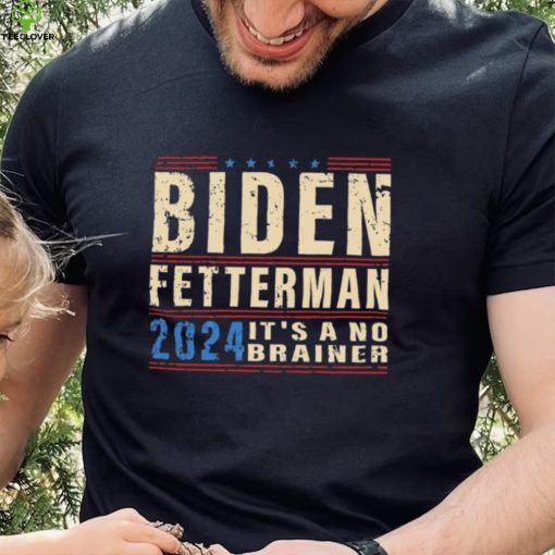 Biden Fetterman 2024 It’s A No Brainer Retro Shirt