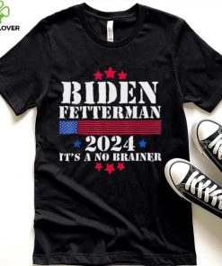 Biden Fetterman 2024 It’s a No Brainer Political Biden Unisex T Shirt