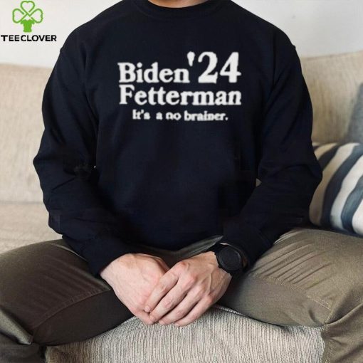 Biden Fetterman Its A No Brainer 2024 Shirt