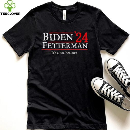 Biden Fetterman It’s A No Brainer Election In 2024 Shirt