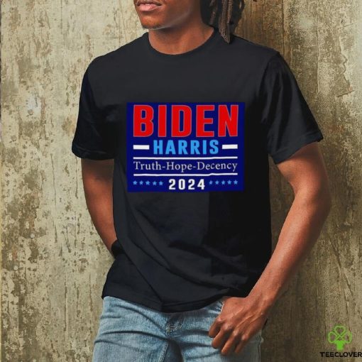 Biden Harris 2024 Truth Hope Decency Shirt