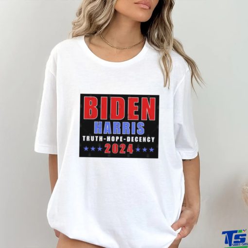 Biden Harris 2024 Truth Hope Decency T Shirt