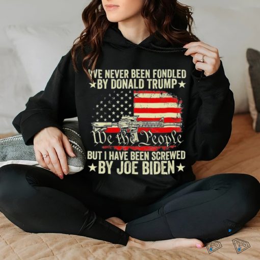 Biden Has Fondeled Me Shirt