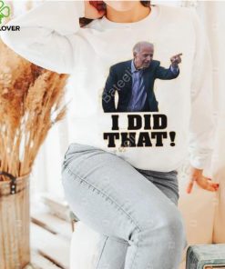 Biden I Did That Long Sleeve T Shirt