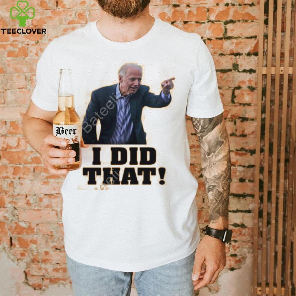 Biden I Did That Long Sleeve T Shirt Biden I Did That Long Sleeve T Shirt