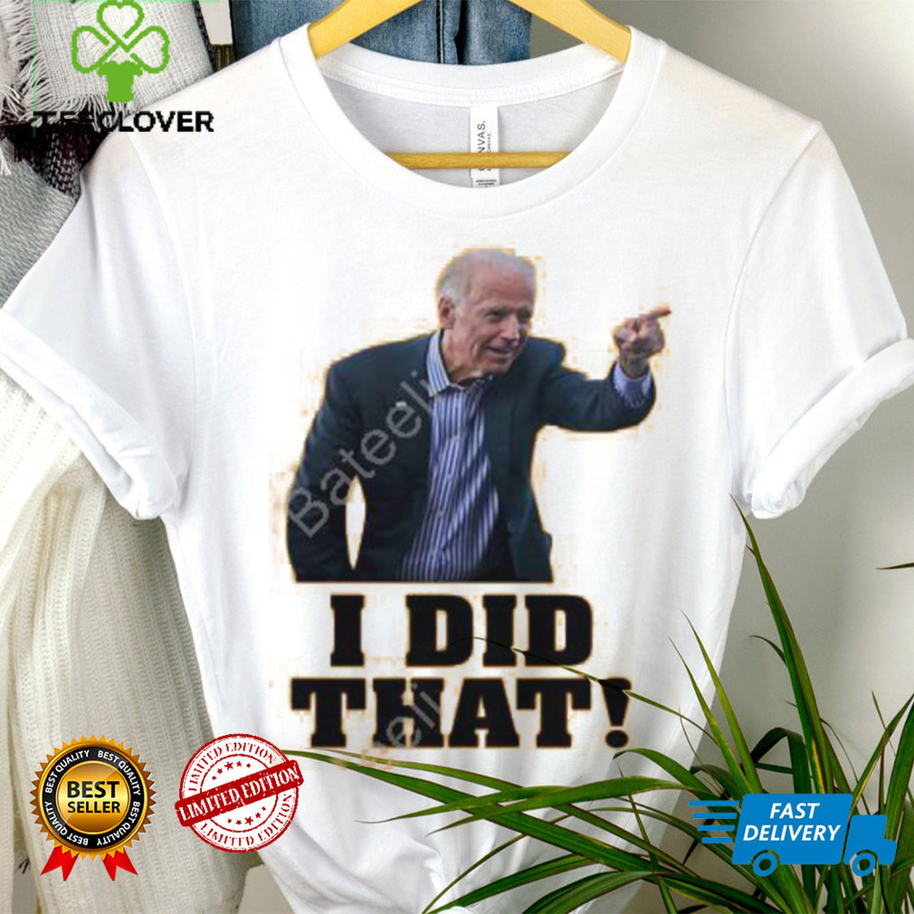 Biden I Did That Long Sleeve T Shirt Biden I Did That Long Sleeve T Shirt