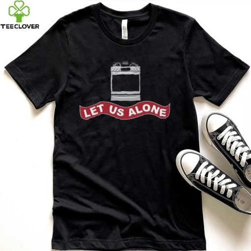 Biden Let Us Alone Gas Stoves Shirt