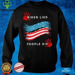 Biden Lied People Died Anti Biden T Shirt