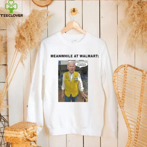 Biden Meanwhile At Walmart Welcome To Target Shirt