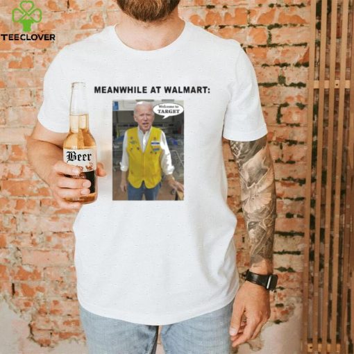 Biden Meanwhile At Walmart Welcome To Target Shirt