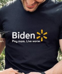 Biden Pay More Live Worse 2022 Shirt