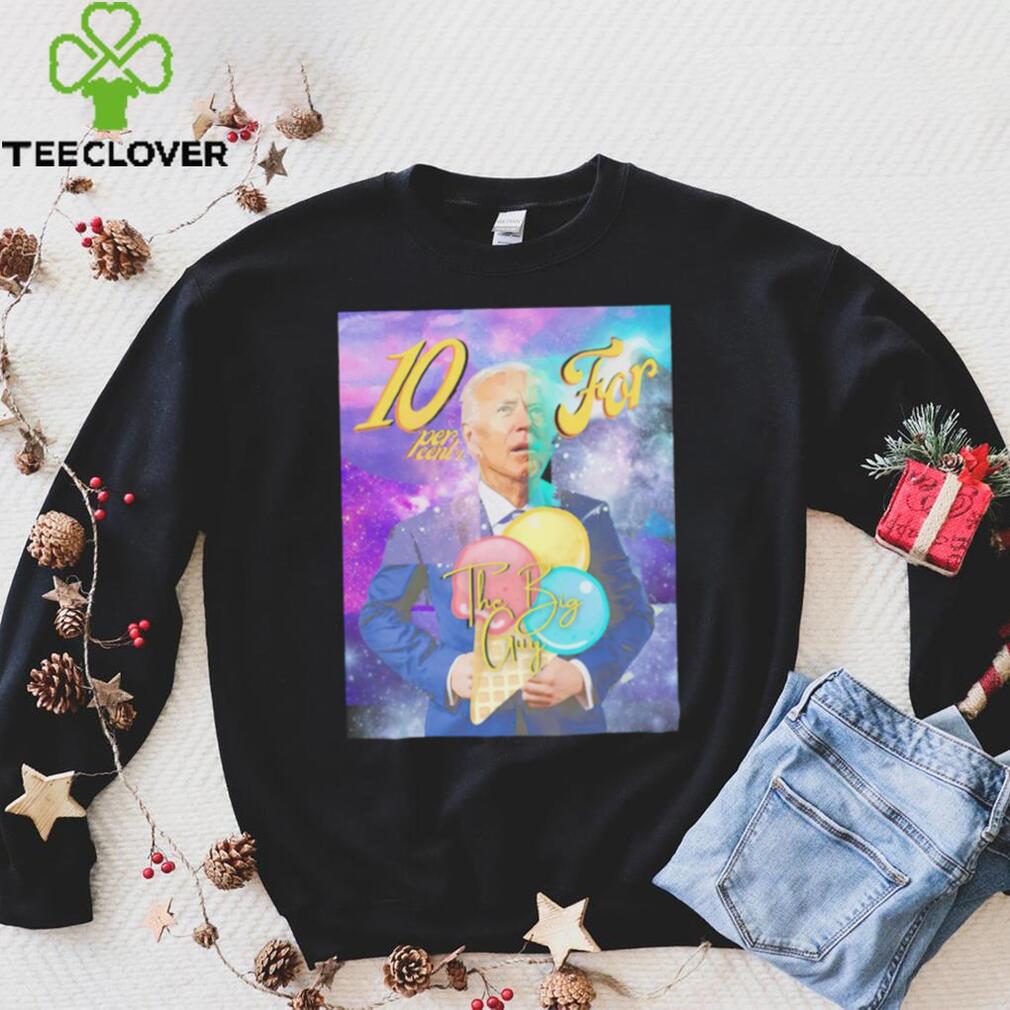 Biden Ten percent for the big guy art shirt Biden Ten percent for the big guy art shirt
