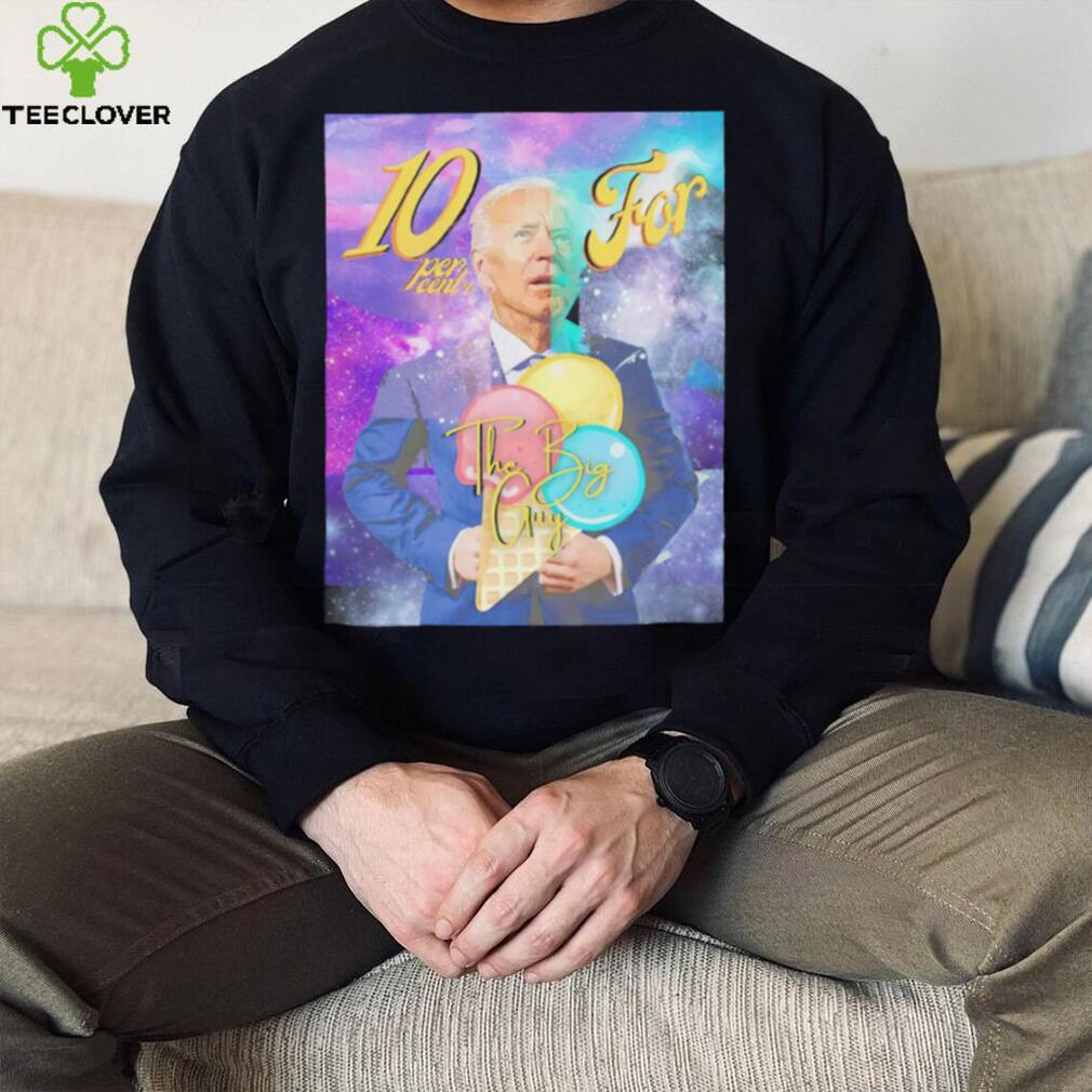 Biden Ten percent for the big guy art shirt Biden Ten percent for the big guy art shirt