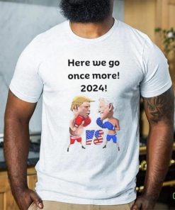 Biden Trump Funny Boxing Here We Go Once More 2024 Shirt