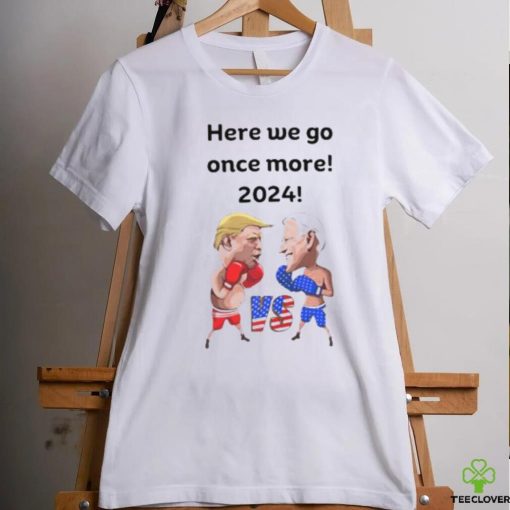 Biden Trump Funny Boxing Here We Go Once More 2024 Shirt