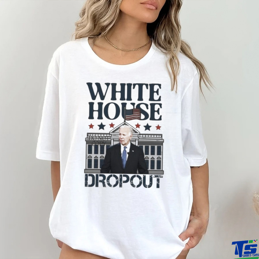 Biden White House Dropout Shirt Biden White House Dropout Shirt