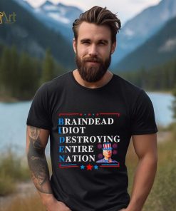 Biden braindead idiot destroying entire Nation shirt
