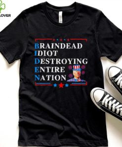 Biden braindead idiot destroying entire Nation shirt 2 Biden braindead idiot destroying entire Nation shirt