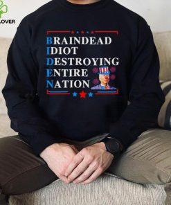 Biden braindead idiot destroying entire Nation shirt 4 Biden braindead idiot destroying entire Nation shirt