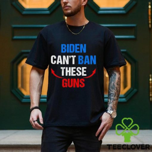 Biden can’t ban these guns shirt