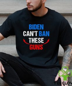 Biden can’t ban these guns shirt