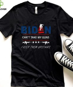 Biden can’t take my guns I keep them upstairs 4th 0f July shirt