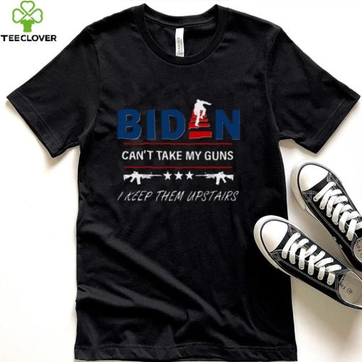 Biden can’t take my guns I keep them upstairs 4th 0f July shirt