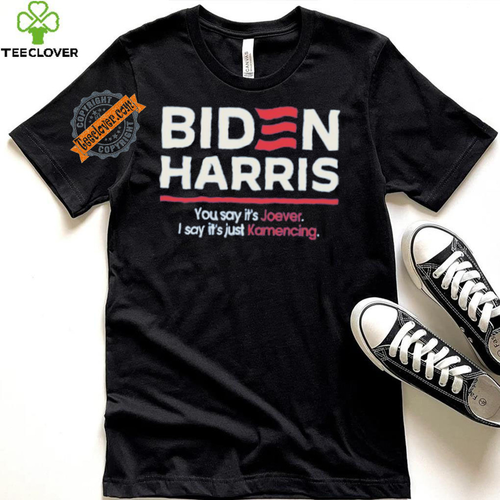 Biden harris you say it’s joever I say it’s just kamencing shirt Biden harris you say it’s joever I say it’s just kamencing shirt