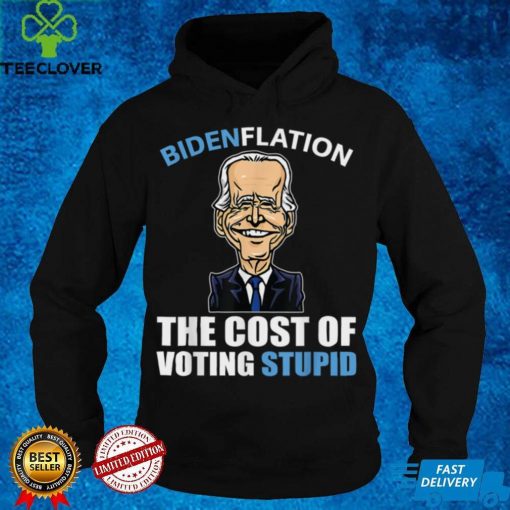 Bidenflation The Cost Of Voting Stupid Anti Biden 4th July T Shirt