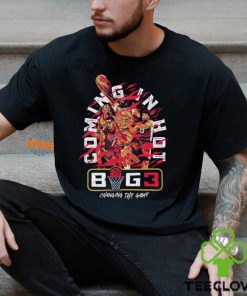 Big 3 Coming in Hot Changing The Game Shirt