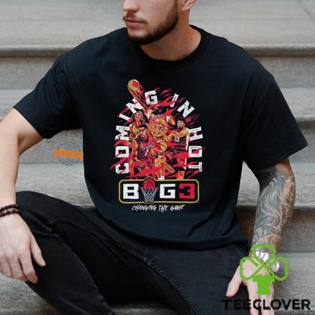 Big 3 Coming in Hot Changing The Game Shirt Big 3 Coming in Hot Changing The Game Shirt