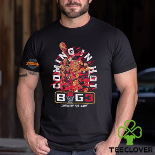 Big 3 Coming in Hot Changing The Game Shirt