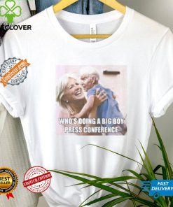 Big Boy Press Conference Shirt Joe Biden Election 2024 Kamala Harris Trump Shirt 1 Big Boy Press Conference Shirt Joe Biden Election 2024 Kamala Harris Trump Shirt