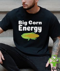 Big Corn Energy Shirt