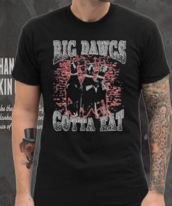 Big Dawgs gotta eat hoodie, sweater, longsleeve, shirt v-neck, t-shirt