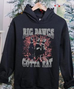 Big Dawgs gotta eat hoodie, sweater, longsleeve, shirt v-neck, t-shirt