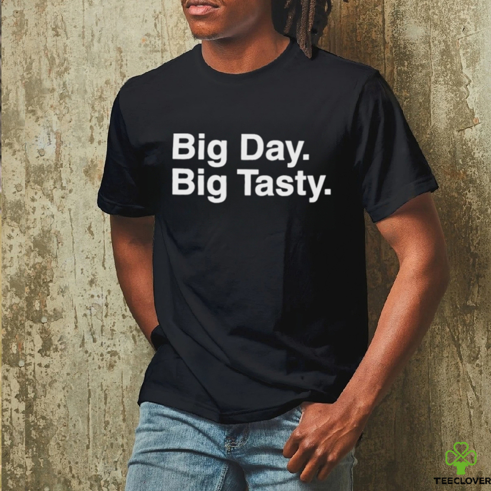 Big Day Big Tasty Shirt Big Day Big Tasty Shirt
