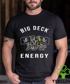 Big Deck Energy Pirates T Shirt