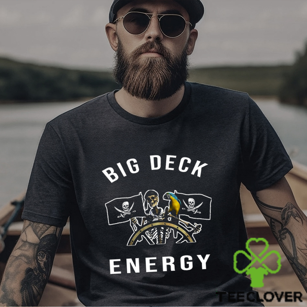 Big Deck Energy Pirates T Shirt Big Deck Energy Pirates T Shirt
