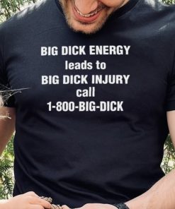 Big Dick Energy Leads To Big Dick Injury Call 1800 Big Dick Hooded Sweatshirt