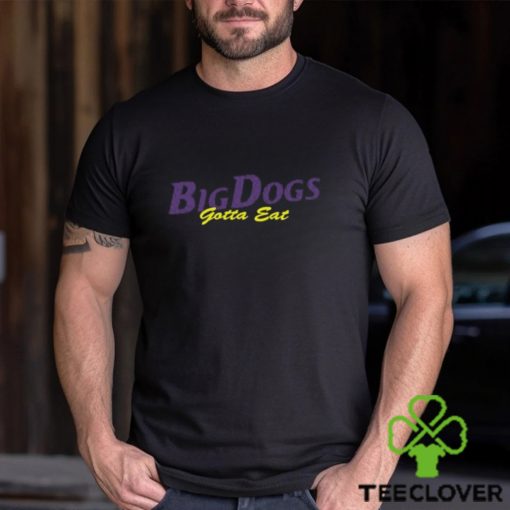 Big Dogs Gotta Eat Bdge Feast T Shirt Unisex T Shirt