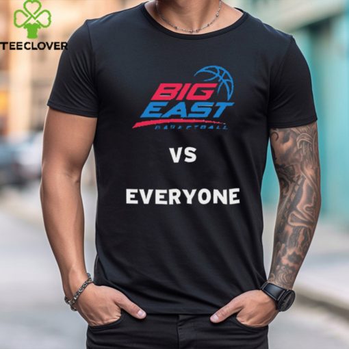 Big East basketball vs Everyone hoodie, sweater, longsleeve, shirt v-neck, t-shirt