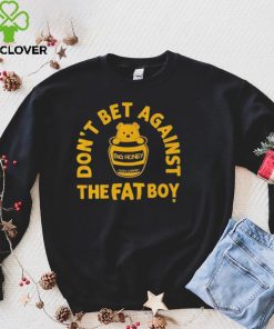 Big Honey Don’t Bet Against The Fat Boy Shirt