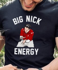 Big Nick Energy Nick Saban Shirt
